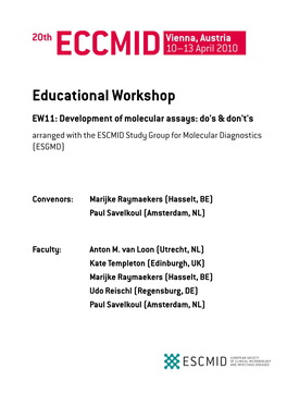 Educational Workshop EW11: Development of Molecular Assays: Do's & Don't's Arranged with the ESCMID Study Group for Molecular Diagnostics (ESGMD)