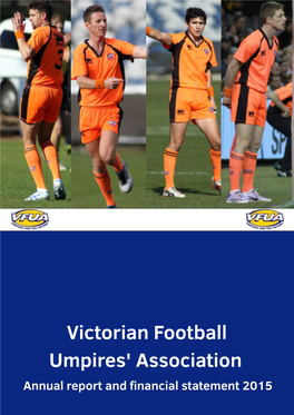 Victorian Football Umpires' Association Annual Report and Financial Statement 2015 1