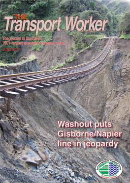 Washout Puts Gisborne/Napier Line in Jeopardy 2 Contents Editorial ISSUE 2 • JUNE 2012