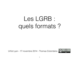 Les LGRB : Quels Formats ?