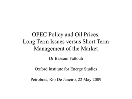 OPEC Policy and Oil Prices: Long Term Issues Versus Short Term Management of the Market