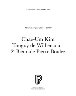 Chae-Um Kim Tanguy De Williencourt 2E Biennale Pierre Boulez