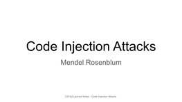 Code Injection Attacks Mendel Rosenblum