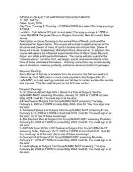 DAVID LYNCH and the AMERICAN FILM AVANT-GARDE 11: 050: 301:03 Dates: Spring 2008 Day/Time: Tuesday & Thursday – 5:35PM-6:55PM and Select Thursday Evenings 7-10PM