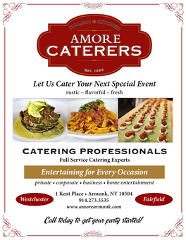 CATERING PROFESSIONALS Full Service Catering Experts Entertaining for Every Occasion Private • Corporate • Business • Home Entertainment