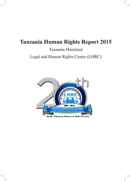 Tanzania Human Rights Report 2015 Tanzania Mainland Legal and Human Rights Centre (LHRC) Tanzania Human Rights Report 2015