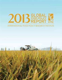 2013 Global Food Policy Report Is the Third in an Annual Series That Provides an In-Depth Look at Major Food Policy Developments and Events