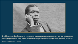 Paul Laurence Dunbar (1872-1906) Was Born to Enslaved Parents Freed After the Civil War