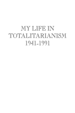 My Life in Totalitarianism 1941-1991