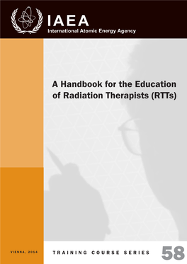 A Handbook for the Education of Radiation Therapists (Rtts) TRAINING COURSE SERIES