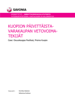 KUOPION PÄIVITTÄISTA- VARAKAUPAN VETOVOIMA- TEKIJÄT Case: Osuuskauppa Peeässä, Prisma Kuopio