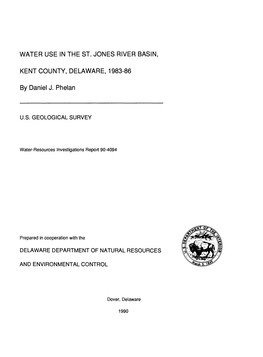 WATER USE in the ST. JONES RIVER BASIN, KENT COUNTY, DELAWARE, 1983-86 by Daniel J. Phelan