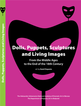 Dolls, Puppets, Sculptures and Living Images from the Middle Ages to the End of the 18Th Century Ed
