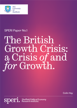 SPERI Paper No.1 the British Growth Crisis: a Crisis of and for Growth