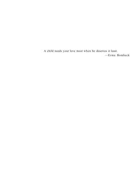 A Child Needs Your Love Most When He Deserves It Least. —Erma Bombeck NOVEMBER 8,2000