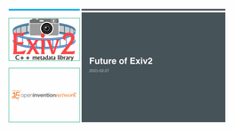 Future of Exiv2 2021-02-27 Agenda