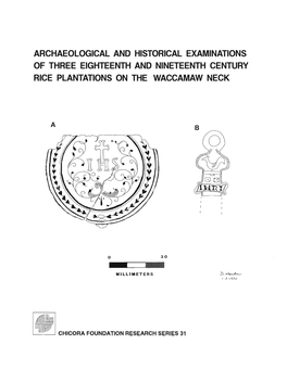 Archaeological and Historical Examinations of Three Eighteenth and Nineteenth Century Rice Plantations on the Waccamaw Neck