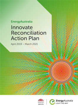 Energyaustralia Innovate Reconciliation Action Plan April 2019 – March 2021 Our Vision for Reconciliation