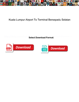 Kuala Lumpur Airport to Terminal Bersepadu Selatan