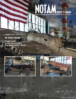 SUMMER 2018 | ISSUE #34 in THIS ISSUE Sneak Peek at Our New Exhibit Nakajima B5N2 "Kate" EXECUTIVE DIRECTOR’S REPORT