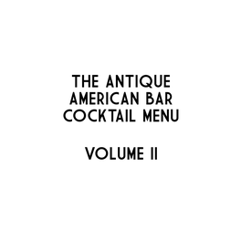 The Antique American Bar Cocktail Menu Volume Ii