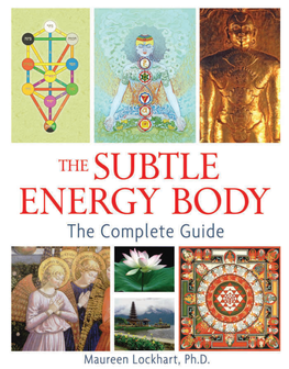 The Subtle Energy Body : the Complete Guide / Maureen Lockhart
