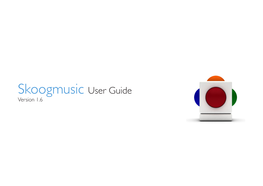 Skoogmusic User Guide Version 1.6 2 ﻿ Contents