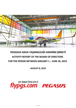 Pegasus Hava Taşimaciliği Anonim Şirketi Activity Report of the Board of Directors for the Period Between January 1 – June 30, 2019