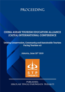 PROCEEDING China Asean Tourism Education Alliance (CATEA) International Conference ” Uniting Conservation, Community, and Sustainable Tourism Facing Tourism 4.0”
