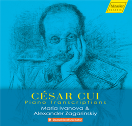 CÉSAR CUI Piano Transcriptions Maria Ivanova & Alexander Zagarinskiy HC17049.Booklet.Pianotranscription.Qxp PH????? Booklet Gamben/Handel 30.01.18 15:32 Seite 2