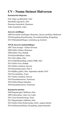 Nenna Steinset Halvorsen Kunstnerisk Bakgrunn Oslo Tegne Og Maleskole, Oslo Mosebekk Tegneskole, Oslo Drammen Kunstskole, Drammen Asker Kunstskole, Asker