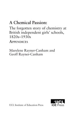 A Chemical Passion: the Forgotten Story of Chemistry at British Independent Girls’ Schools, 1820S–1930S Appendices