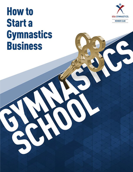 How to Start a Gymnastics Business 1 2 How to Start a Gymnastics Business 2015 Edition How to Start a Gymnastics Business by Michael A