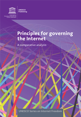 Principles for Governing the Internet – a Comparative Analysis United Nations Cultural Organization Educational, Scientiﬁc and Internet