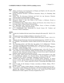 CATHERINE MORGAN: PUBLICATIONS (Excluding Reviews) Books 1990 Athletes and Oracles: the Transformation of Olympia and Delphi In