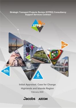 Initial Appraisal: Case for Change Highlands and Islands Region February 2020 STPR2: Initial Appraisal: Case for Change - Highlands and Islands Region