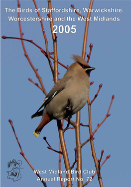 Annual Report No. 72 2005 the Birds of Staffordshire, Warwickshire, Worcestershire and the West Midlands 2005