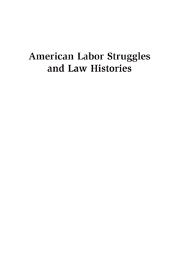 American Labor Struggles and Law Histories 00A Casebeer ALSLH Final 9/23/11 9:05 AM Page Ii 00A Casebeer ALSLH Final 9/23/11 9:05 AM Page Iii