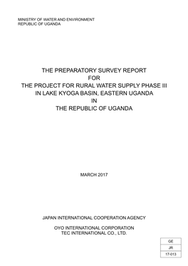The Preparatory Survey Report for the Project for Rural Water Supply Phase Iii in Lake Kyoga Basin, Eastern Uganda in the Republic of Uganda