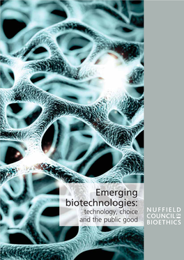Emerging Biotechnologies: Technology, Choice and the Public Good 1VCMJTIFECZ Nuf Eld Council on Bioethics 28 Bedford Square London WC1B 3JS