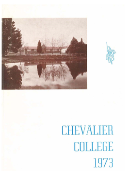 CHEVALIER COLLEGE 1973 CHEVALIER the Annual Magazine Containing a Record of College Activities, 1973