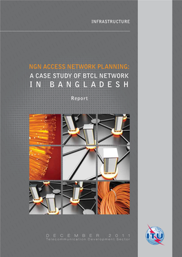 BANGLADESH a CASESTUDY OFBTCLNETWORK Telecommunication Development Sector DECEMBER 2011 Report INFRASTRUCTURE