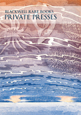 PRIVATE PRESSES Blackwell Rare Books 48-51 Broad Street, Oxford, OX1 3BQ