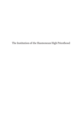 The Institution of the Hasmonean High Priesthood Supplements to the Journal for the Study of Judaism