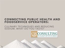 Connecting Public Health and Foodservice Operators: Culinary Techniques and Reducing Sodium, What Do You Taste? Why Salt?