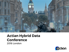 Actian Hybrid Data Conference 2018 London Actian Hybrid Data Conference 2018 London