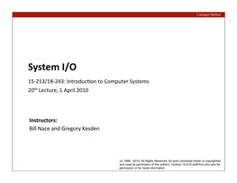 System I/O 15-213/18-243: Introduc�On to Computer Systems 20Th Lecture, 1 April 2010