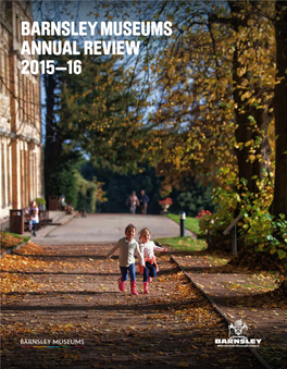 Barnsley Museums Annual Review 2015—16