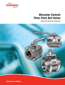 Worcester Controls Three Piece Ball Valves Series 44, Series 45, Series 59