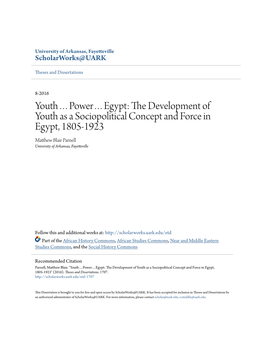 Egypt: the Evelopmed Nt of Youth As a Sociopolitical Concept and Force in Egypt, 1805-1923 Matthew Lb Air Parnell University of Arkansas, Fayetteville